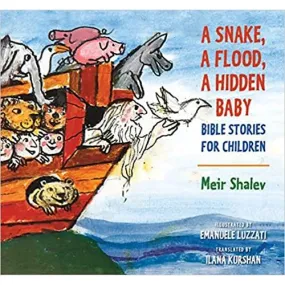 A Snake, a Flood, a Hidden Baby: Bible Stories for Children By Meir Shalev Ages 4-8