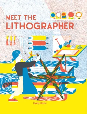 Meet the Lithographer by Gaby Bazin